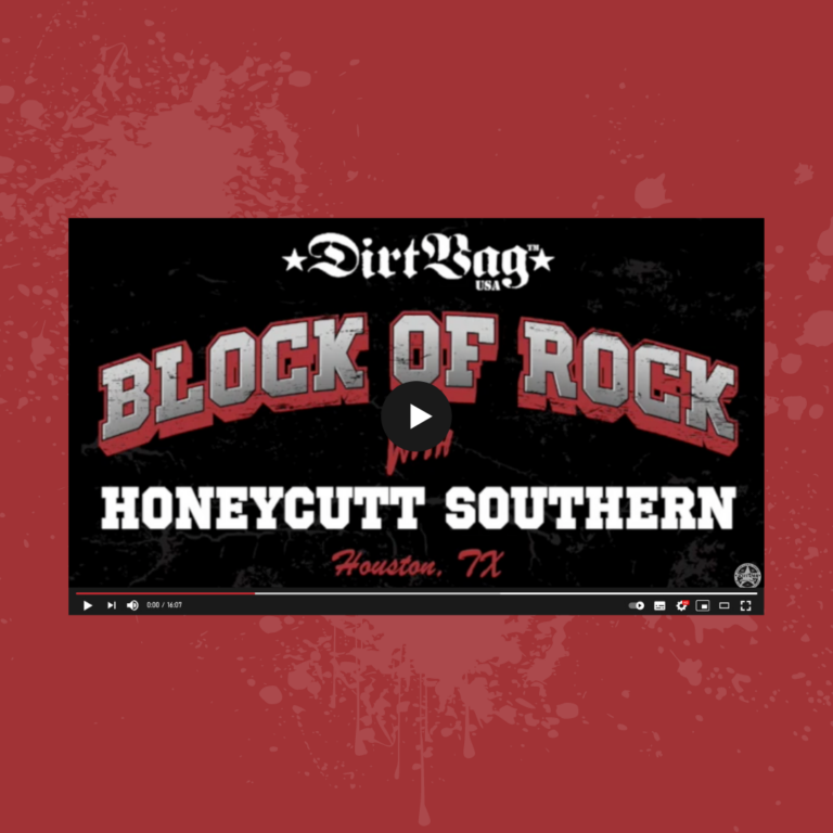 Dirtbag Block of Rock with Honeycutt Southern